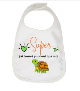 bavoir rigolo j'ai trouvé plus lent que moi