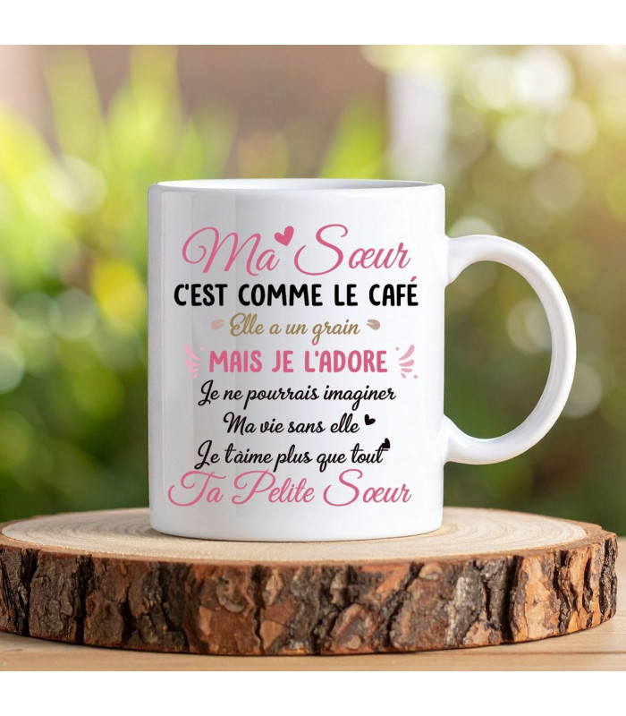 Mug en cadeau pour ma petite soeur qui a un grain